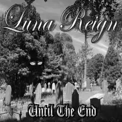 Until the End - Single by Luna Reign album reviews, ratings, credits
