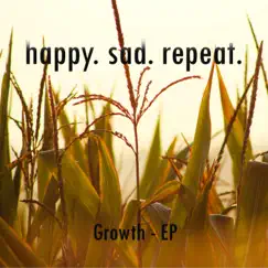 Growth - EP by Happy. sad. repeat. album reviews, ratings, credits