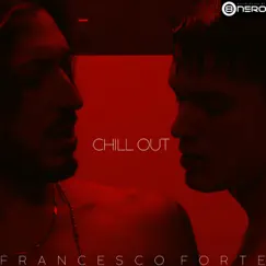CHILL OUT - Single by Francesco Forte album reviews, ratings, credits