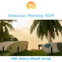 Hawaiian Morning BGM by The Hola Hoop Club album reviews, ratings, credits