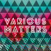 Various Matters album lyrics, reviews, download