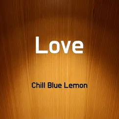 Love - Single by Chill Blue Lemon album reviews, ratings, credits