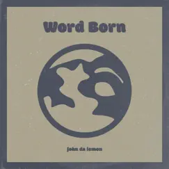 Word Born - Single by John Da Lemon album reviews, ratings, credits