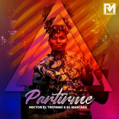 Partirme - Single by Hector El Troyano, El Mascara & Livan Pro album reviews, ratings, credits