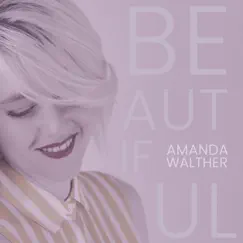 Beautiful - Single by Amanda Walther album reviews, ratings, credits