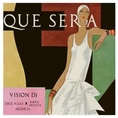 Que Sera - Single by Vision DJ, Dice Ailes, Kwesi Arthur & Medikal album reviews, ratings, credits