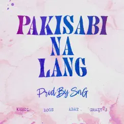 Pakisabi Na Lang (feat. XPERIMENT) - Single by SNG On Da Track album reviews, ratings, credits
