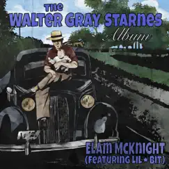 The Walter Gray Starnes Album by Elam McKnight album reviews, ratings, credits