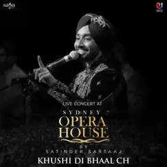 Khushi Di Bhaal Ch (Live at Opera House, Sydney) - Single by Satinder Sartaaj album reviews, ratings, credits