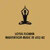 Lotus Flower, Meditation Music in 432 Hz album lyrics, reviews, download