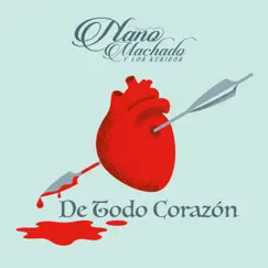 De Todo Corazón - Single by Nano Machado y Los Keridos album reviews, ratings, credits