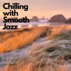 Chilling with Smooth Jazz by Cafe Latte Jazz Club album reviews, ratings, credits