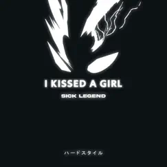 I Kissed a Girl Hardstyle - Single by SICK LEGEND album reviews, ratings, credits
