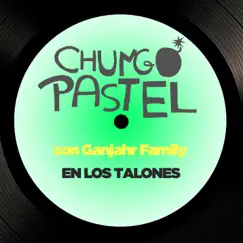 En los talones - Single by Chungo Pastel & Ganjahr Family album reviews, ratings, credits