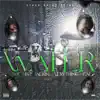 Water (We Aint Talking Everything Real) album lyrics, reviews, download