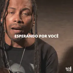 Esperando por Você (feat. Serginho Moah) - Single by Nossa Toca album reviews, ratings, credits