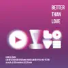 Better Than Love (feat. 吳卓源, Karencici & PiHai Ryan) - Single album lyrics, reviews, download