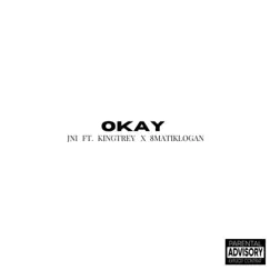 OKAY (feat. KingTrey & 8matiklogan) - Single by JNI album reviews, ratings, credits