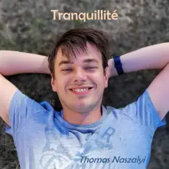 Tranquillité - Single by Thomas Naszalyi album reviews, ratings, credits