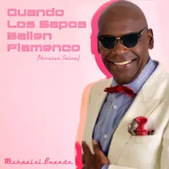 Cuando Los Sapos Bailen Flamenco (Version Salsa) - Single by Michel el Buenón album reviews, ratings, credits