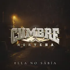 Ella No Sabía - Single by Cumbre Norteña album reviews, ratings, credits