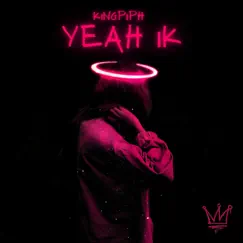 Yeah ik - Single by Kingpiph album reviews, ratings, credits