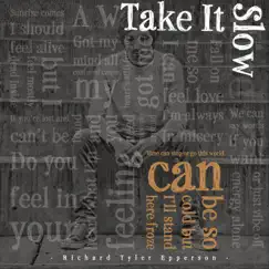 Take It Slow - Single by Richard Tyler Epperson album reviews, ratings, credits