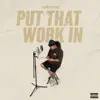 Put That Work (feat. ILLESTRJ) - Single album lyrics, reviews, download