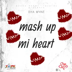 Mash up Mi Heart (feat. Deano Deann) - Single by DHA MYNE album reviews, ratings, credits