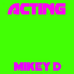 Acting - Single by Mikey D album reviews, ratings, credits