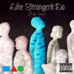 Like Strangers Do (feat. (Prod. Venus)) - Single by Lil M2a2d album reviews, ratings, credits