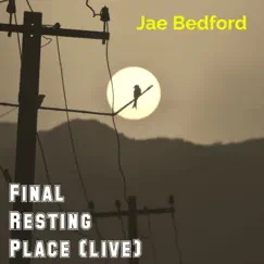 Final Resting Place (Live) - Single by Jae Bedford album reviews, ratings, credits