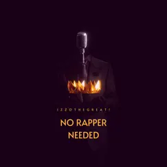 No Rapper Needed by IzzoTheGreat! album reviews, ratings, credits