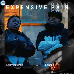 Expensive Pain - Single by Lady Eclipse & LS0121 album reviews, ratings, credits