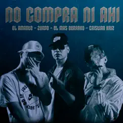 No Compra Ni Ahí (feat. Cristian Kriz) - Single by El Amante, Zurdo & El Mas Berrako album reviews, ratings, credits