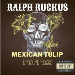 MEXICAN TULIP POPPIES - Single by Ralph Ruckus album reviews, ratings, credits