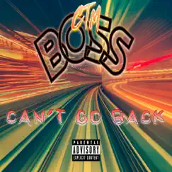 Can't Go Back - Single by CTM Boss album reviews, ratings, credits