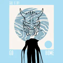 Go Home - Single by Call It Off album reviews, ratings, credits