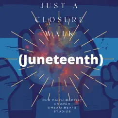 Just a closer walk with thee (Juneteenth) (feat. Dream Beats Studios) - Single by Our Faith Baptist Church album reviews, ratings, credits