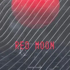 Red Moon - Single by Anton Vlasov album reviews, ratings, credits