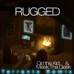 Rugged (feat. Meek tha Geek) [Terranto Remix] Song Lyrics
