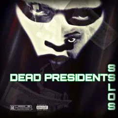 Dead Presidents - Single by SSLos album reviews, ratings, credits