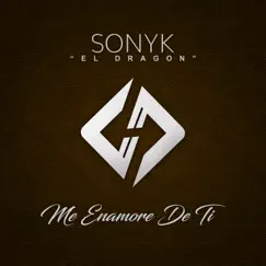 Me Enamoré De Ti - Single by Sonyk El Dragón album reviews, ratings, credits