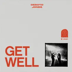Get Well - Single by Desoto Jones album reviews, ratings, credits