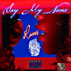 Say My Name - Single by Luver x Curt KO album reviews, ratings, credits