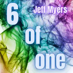 6 Of One by Jeff Myers album reviews, ratings, credits