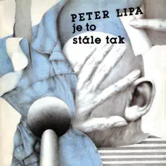 Je to stále tak by Peter Lipa album reviews, ratings, credits