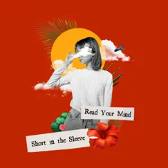 Read Your Mind - Single by Short in the Sleeve album reviews, ratings, credits