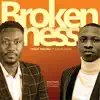 Brokenness (feat. Caleb David) - Single album lyrics, reviews, download