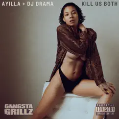 Kill us both : Gangsta Grillz by Ayilla & DJ Drama album reviews, ratings, credits